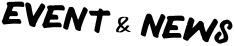 EVENT&NEWS イベント&ニュース